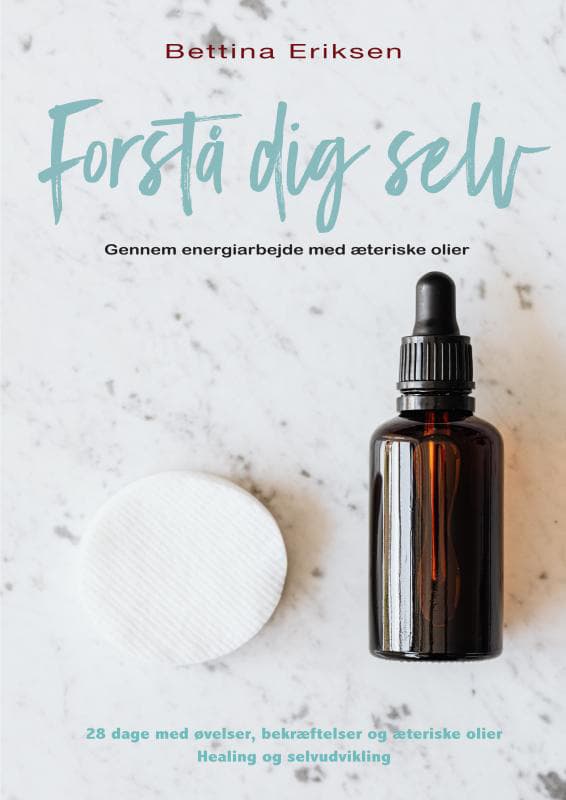 Forstå dig selv - gennem energiarbejde med æteriske olier