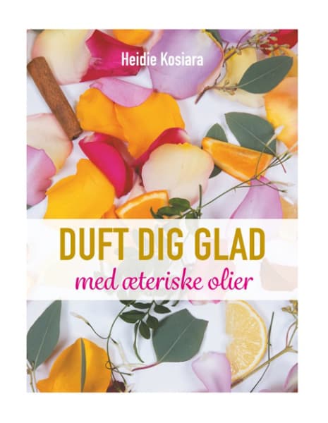 Duft dig glad - Med æteriske olier