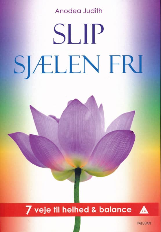 Slip Sjælen Fri - Udforsk chakraernes psykologi