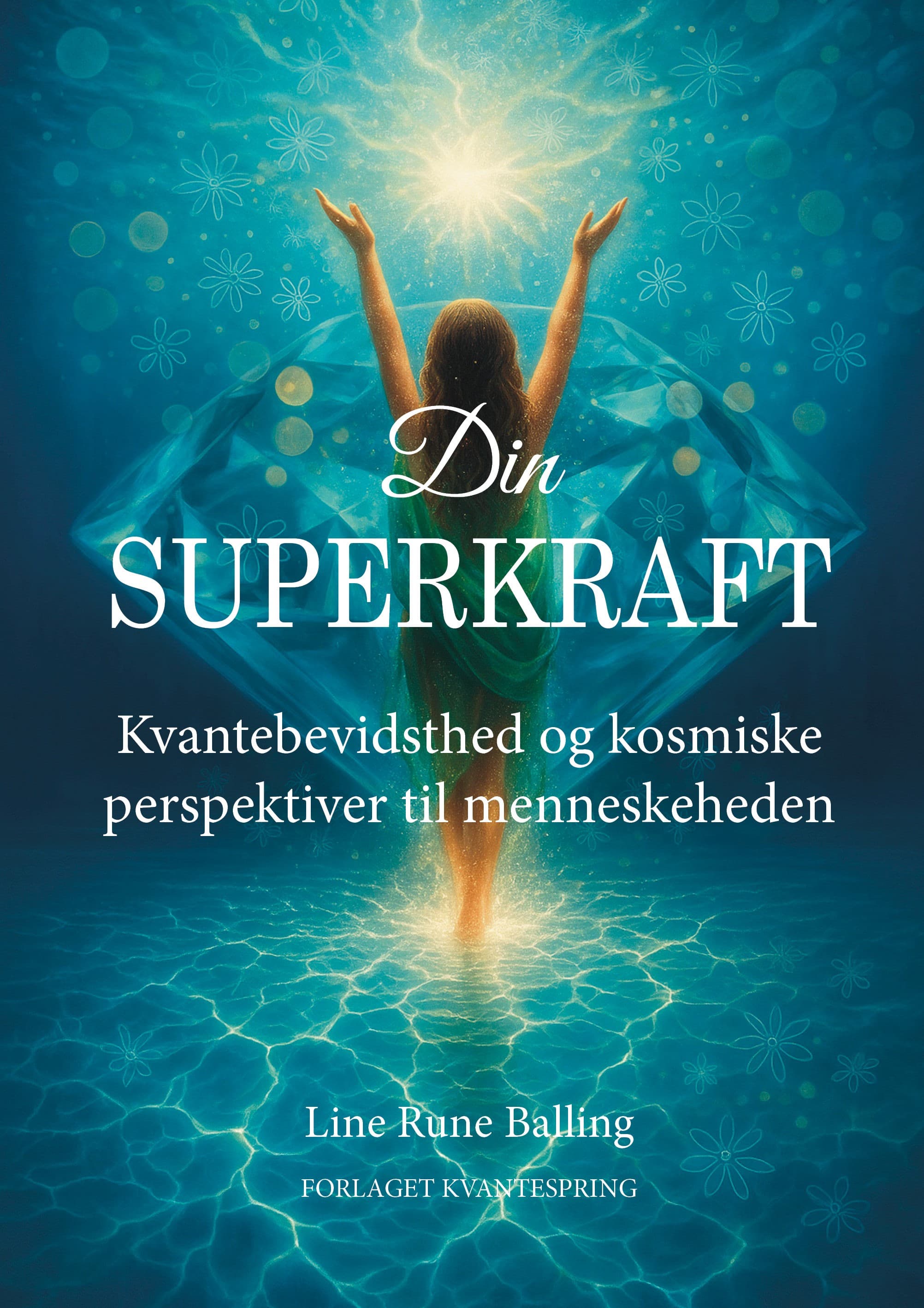 Din superkraft - Kvantebevidsthed og kosmiske perspektiver til menneskeheden