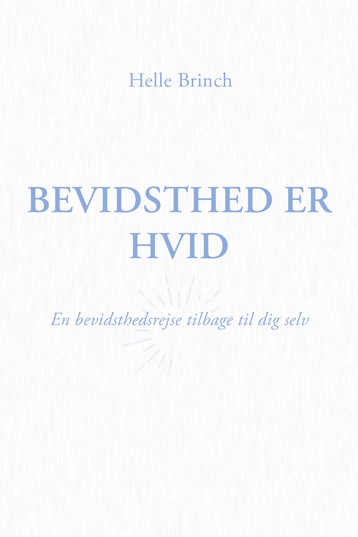 Bevidsthed er Hvid
