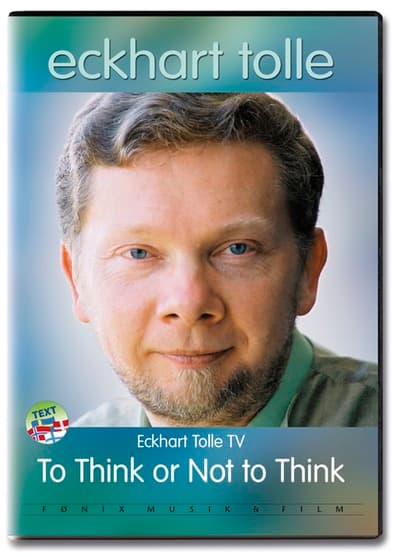 To think or not to think - Eckhart Tolle