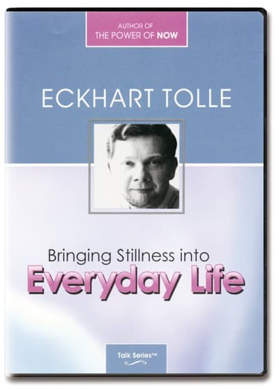 Bringing Stillness into Everyday Life - Eckhart Tolle